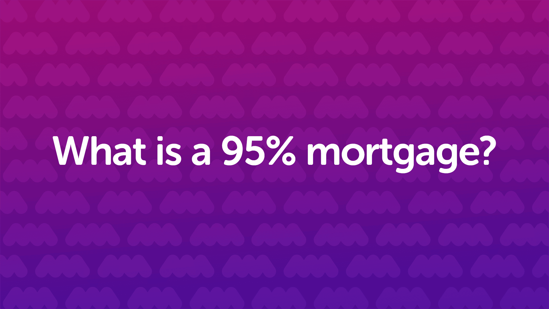 What is a 95% Mortgage?