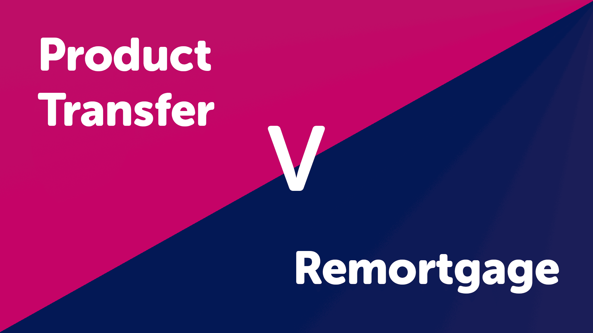 Product Transfer & Remortgage Advice in Cambridge