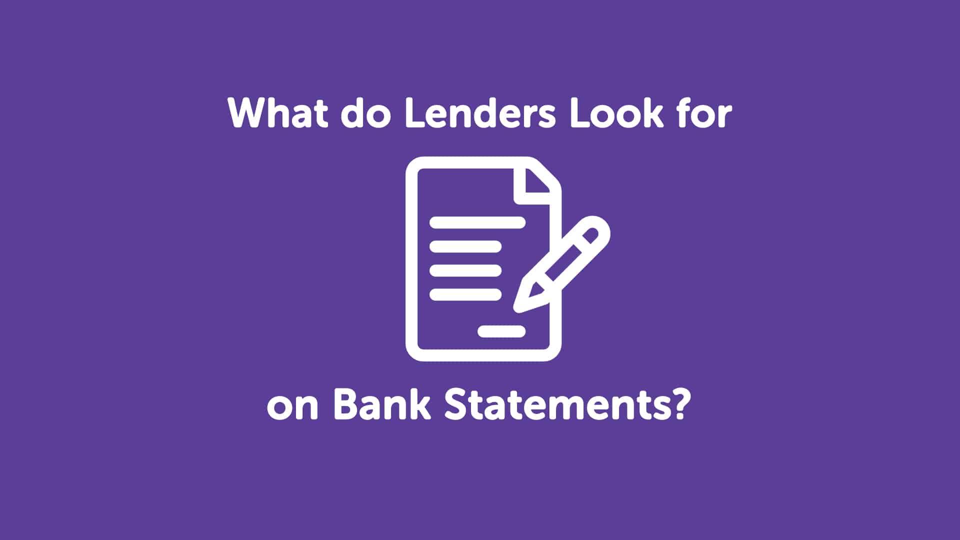 What do Lenders Look for When Assessing my Bank Statements?