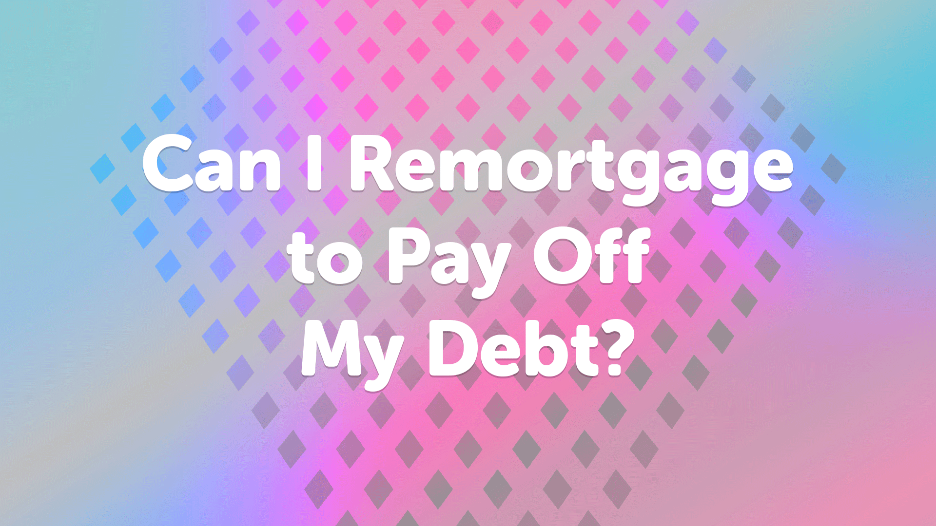 Can I remortgage in Cambridge to pay off my debt? | Cambridgemoneyman