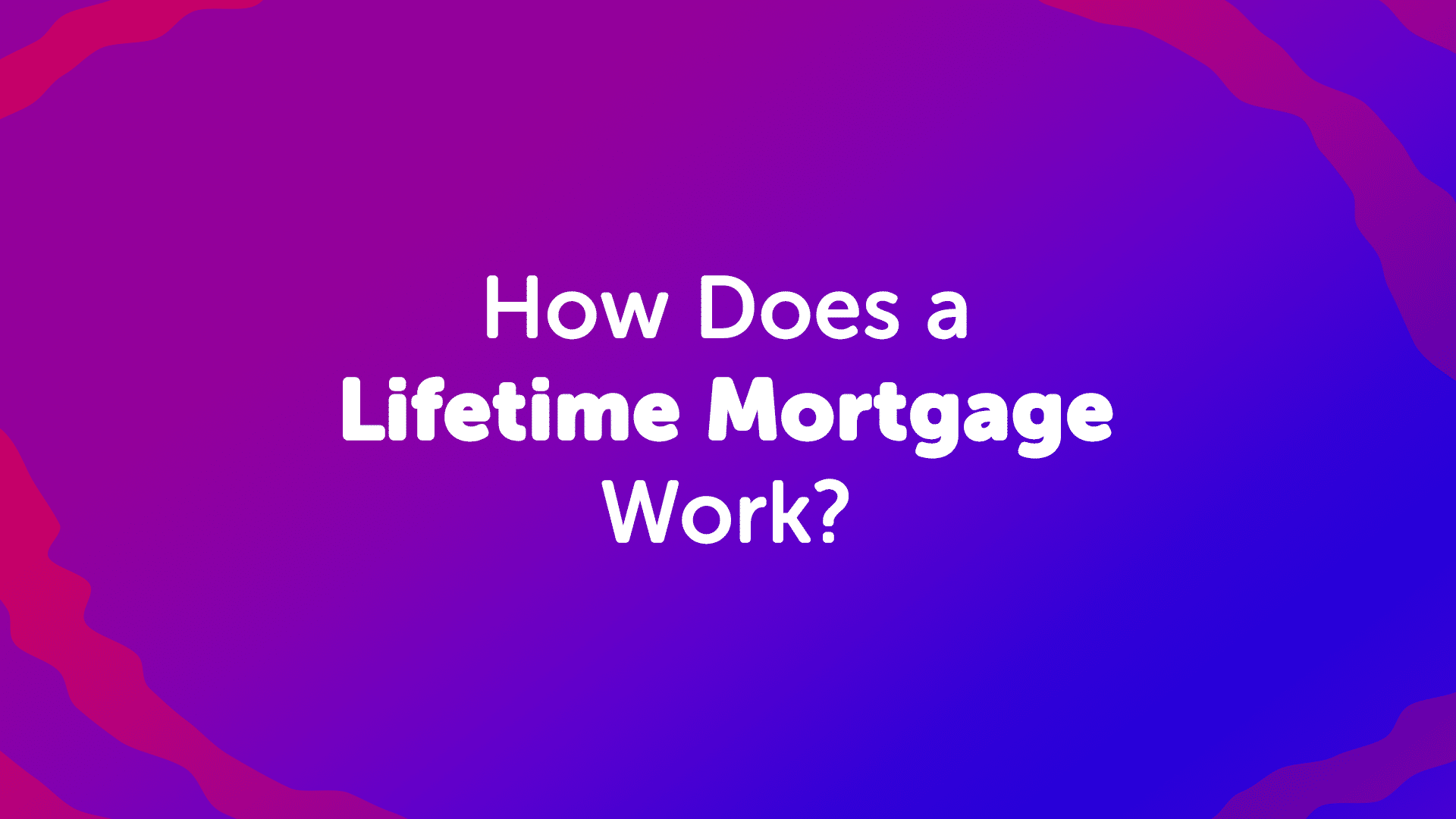 How does a lifetime mortgage in Cambridge work? | Cambridgemoneyman | Mortgage Broker in Cambridge